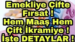 Emekliye Çifte Fırsat ! İşte Detaylar !