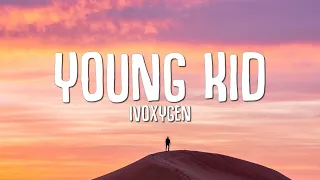 IVOXYGEN - YOUNG KID (Lyrics)