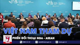 Việt Nam tham dự phiên đối thoại Nga - ASEAN - VNEWS