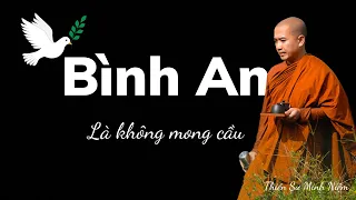 Bình an là không mong cầu l Thiền Sư Minh Niệm