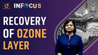 Recovery of Ozone Layer - IN FOCUS | UPSC Current affairs | Drishti IAS English