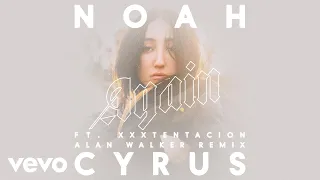 Noah Cyrus - Again (Alan Walker Remix - Audio) ft. XXXTENTACION
