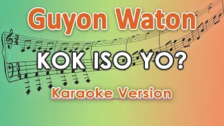 Guyon Waton - Kok Iso Yo (Karaoke Lirik Tanpa Vokal) by regis