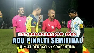 ADU PINALTI SEMIFINAL HNY RAMADHAN CUP 2023 || SRAGENTINA vs JUM'AT BERBAGI