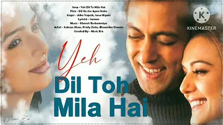 Yeh Dil To Mila Hai(Lyrical) - Dil Ne Jise Apna Kaha |Sonu Nigam & Alka Yagnik |Himesh Reshammiya