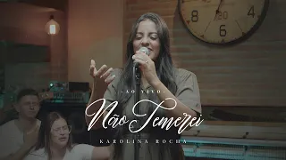 Não Temerei │ Karolina Rocha [Clipe Oficial Ao Vivo]