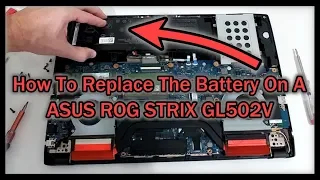 How To Replace The Battery On A ASUS ROG STRIX GL502VY-DS71 (Or Any ASUS ROG STRIX GL502)?