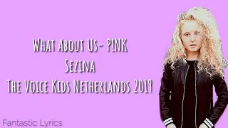 What About Us (P!nk)- Sezina Kelsey (LYRICS)- The Voice Kids Netherlands 2019 (WINNER)