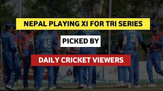 Nepal Team Playing XI Suggested By Daily Cricket Viewers | For PNG & WCL2 Series | Daily Cricket
