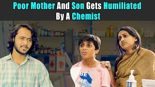 Poor Mother And Son Gets Humiliated By A Chemist | Rohit R Gaba