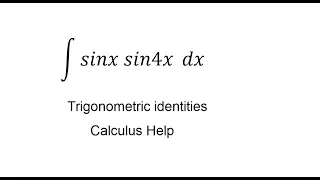 Calculus Help: Integral of sinx sin4x - Integration by trigonometric identity