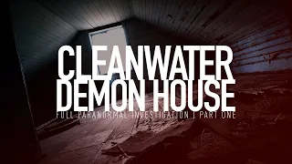 Cleanwater Demon House | Part 1 | Paranormal Investigation | Full Episode 4K | S02 E10