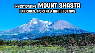 Investigating MOUNT SHASTA: Energies, Portals & Legends