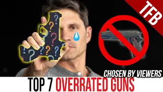 The 7 Most OVERRATED Guns [2022 Edition]