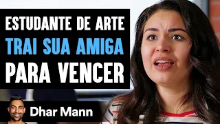 Estudante De Arte Trai Sua Amiga Para Vencer | Dhar Mann Studios