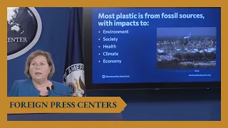 Foreign Press Center Briefing on Negotiating a Global Agreement on Plastic Pollution