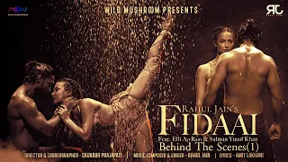 Fidaai - Behind The Scenes (1) | Rahul Jain feat. Elli AvrRam & Salman Yusuff Khan | BTS