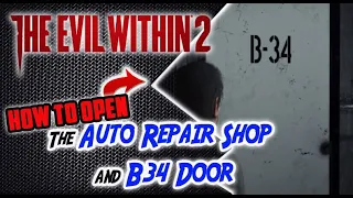 The Evil Within 2 - How to Get into the Auto Body Shop Basement & Door B34