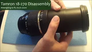 Tamron 18-270 Zoom Lens Disassembly - Attempting to repair stuck zoom