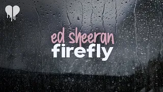 ed sheeran - firefly (lyrics)