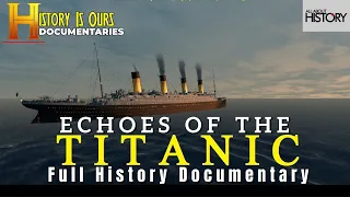 The Untold Story of Titanic: The New Evidence | History Is Ours