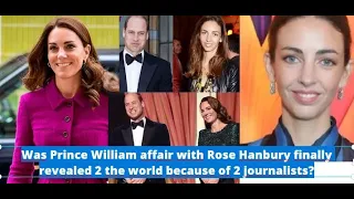 Was Prince William's affair with Rose Hanbury finally revealed 2 the world because of 2 journalists?