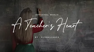 GlobalTunez - A Teacher's Heart ( Official Music Video )