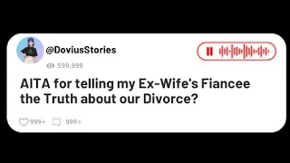 AITA for telling my Ex-Wife's Fiancee the Truth about our Divorce #redditrelationship #redditupdate