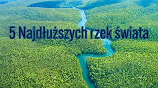 5 Najdłuższych rzek świata