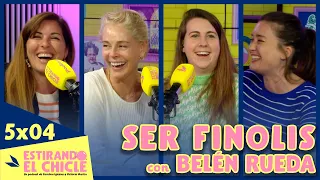 SER FINOLIS con BELÉN RUEDA | Estirando el chicle 5x04