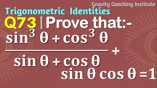 Q73 | Prove that (sin^3⁡θ+cos^3⁡θ)/(sin⁡θ+cos⁡θ )+sin⁡θ cos⁡θ =1 | sin cube theta + cos cube theta