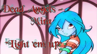 [Re-Up] Dead Angels || Mira - Light 'em up *hbd*