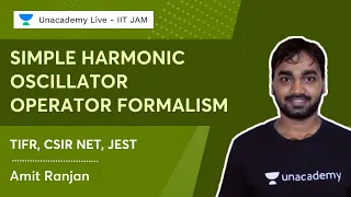 Simple Harmonic Oscillator | Operator Formalism | TIFR, CSIR NET, JEST | Amit Ranjan