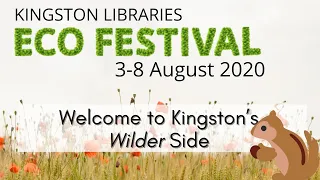 Welcome to Kingston's Wilder Side! Kingston Libraries Eco-Festival