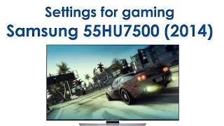 Samsung HU7500 Ultra HDTV settings for gaming