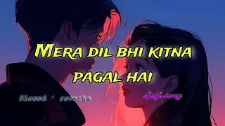 Mera dil bhi kitna pagal hai hindi old song lofi version [ slowed and reverbe]