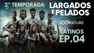 EP. 04 🤠 2ª TEMPORADA 📺 LARGADOS E PELADOS LATINOS