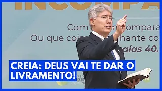 CREIA: DEUS VAI TE DAR O LIVRAMENTO! - Hernandes Dias Lopes