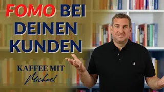 Warum Du FOMO bei Deinen Kunden haben solltest || KAFFEE MIT MICHAEL