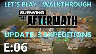 Let's Play Surviving the Aftermath (Update 3: Expeditions) - Episode 06