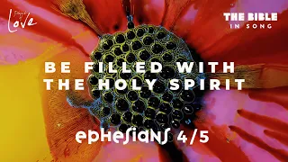 Ephesians 4/5 – Be Filled With The Holy Spirit || Bible in Song || Project of Love