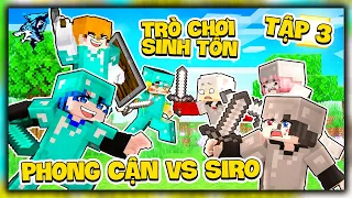 Minecraft nhưng Trò Chơi Sinh Tồn Tập 3: Team Phong Cận vs Team Siro