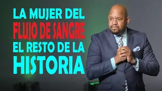 LA MUJER DEL FLUJO DE SANGRE, EL RESTO DE LA HISTORIA - Pastor Alberto Balio - Junio 12, 2021.