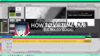 Virtual Dub Basics & How to Batch Queue