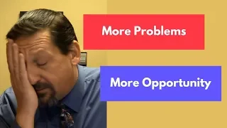 How to turn Problems into Opportunities