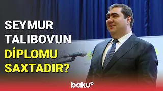 Seymur Talıbovun diplomu saxtadır? - BAKU TV