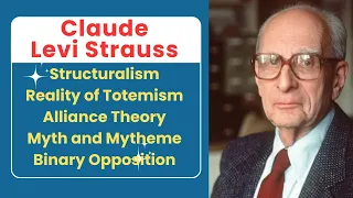 Claude Levi Strauss | Structuralism | Alliance Theory | Myth and Mytheme | Binary Opposition