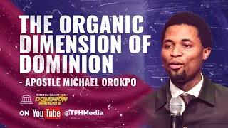 Apostle Michael Orokpo | The Organic Dimension of Dominion