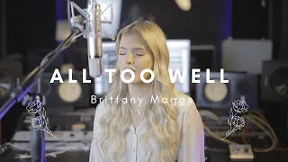 All too well - Taylor Swift // Brittany Maggs cover