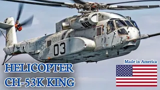 CH-53K King Stallion Became America's Most Powerful Modern Transport Helicopter